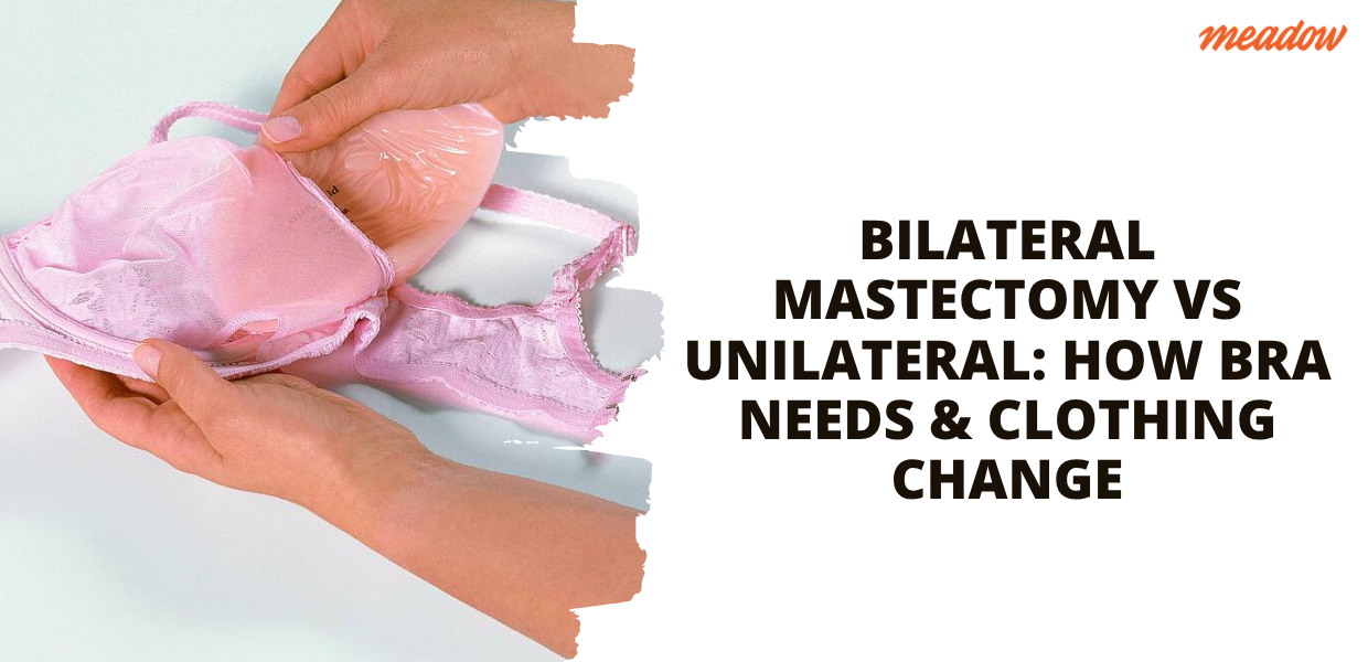 Bilateral mastectomy vs unilateral: how bra needs & clothing change