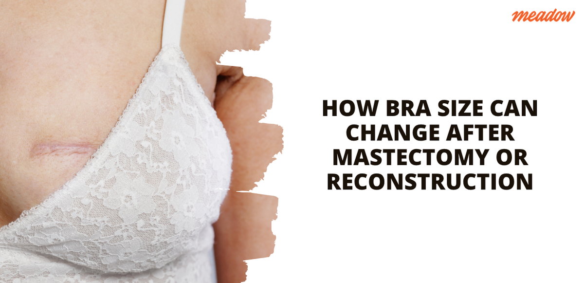 How Bra Size Can Change After Mastectomy or Reconstruction: Fit