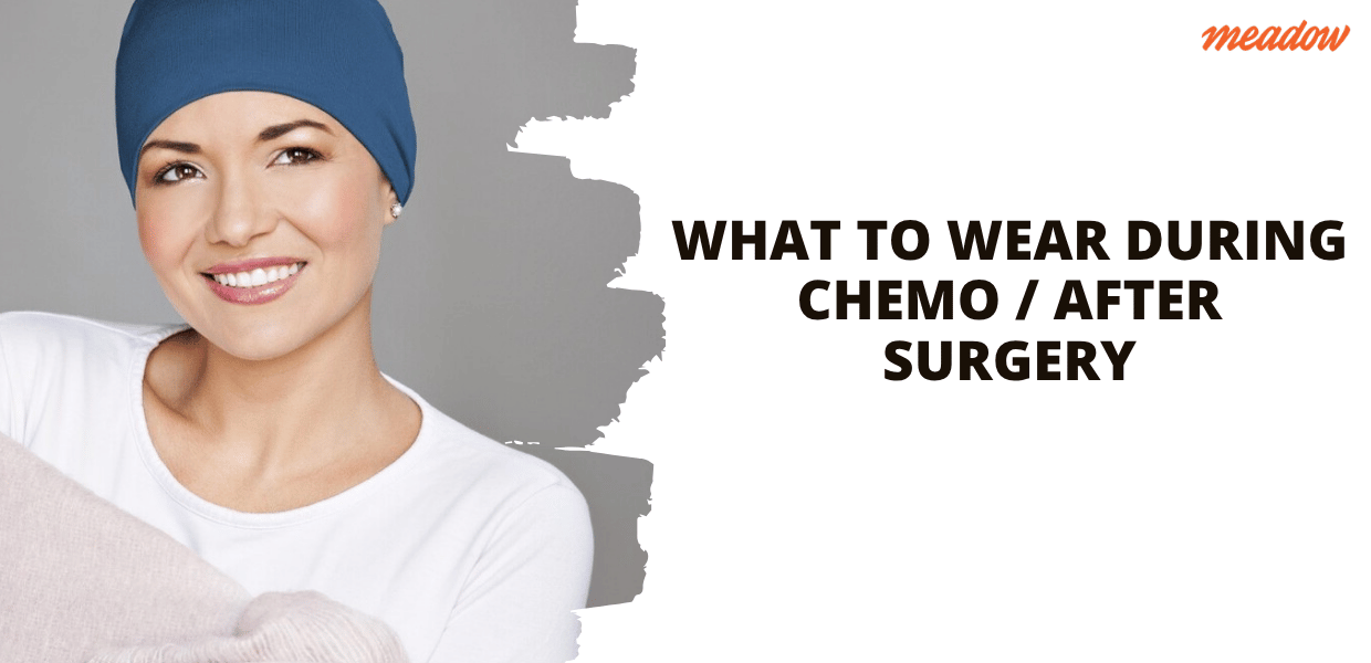 What to Wear During Chemo / After Surgery: Easy, Comfy Outfit Ideas That Actually Help