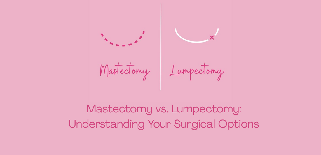 Mastectomy vs. Lumpectomy: Understanding Your Surgical Options